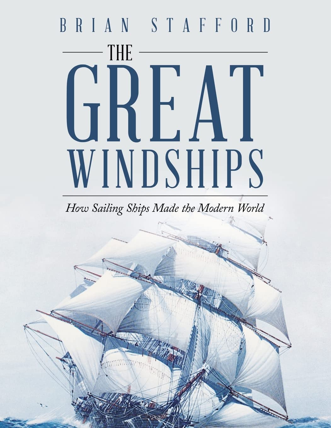 The Great Windships: How Sailing Ships Made the Modern World (PDF/EPUB Version)