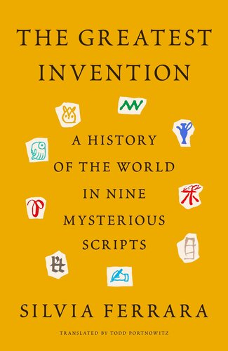 The Greatest Invention: A History of the World in Nine Mysterious Scripts (PDF/EPUB Version)