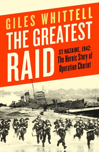 The Greatest Raid: St Nazaire, 1942: The Heroic Story of Operation Chariot (PDF/EPUB Version)