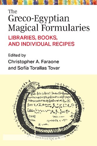 The Greco-Egyptian Magical Formularies: Libraries, Books, and Individual Recipes (PDF/EPUB Version)