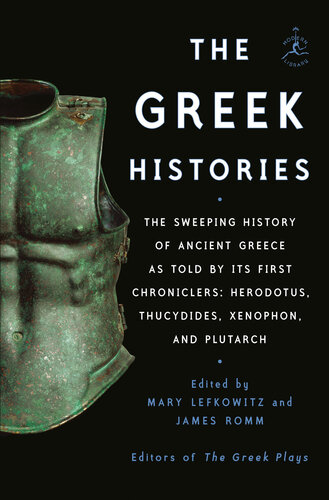 The Greek Histories: The Sweeping History of Ancient Greece as Told by Its First Chroniclers: Herodotus, Thucydides, Xenophon, and Plutarch (PDF/EPUB Version)