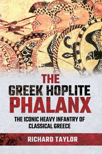 The Greek Hoplite Phalanx: The Iconic Heavy Infantry of the Classical Greek World (PDF/EPUB Version)