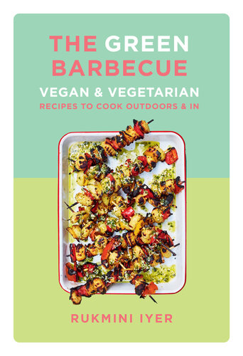 The Green Barbecue: Vegan & Vegetarian Recipes to Cook Outdoors & In (PDF/EPUB Version)