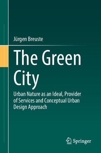 The Green City: Urban Nature as an Ideal, Provider of Services and Conceptual Urban Design Approach (PDF/EPUB Version)