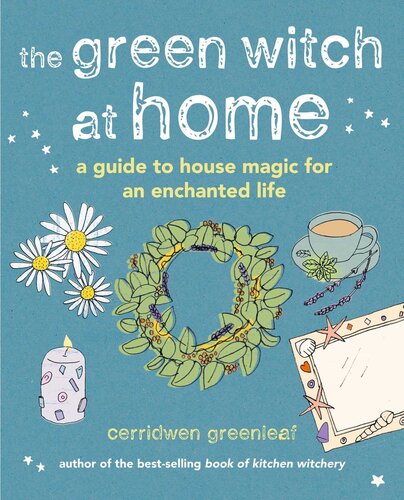 The Green Witch at Home: A guide to house magic for an enchanted life (PDF/EPUB Version)