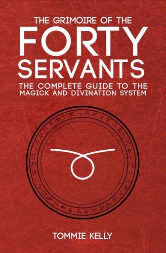 The Grimoire of The Forty Servants: The Complete Guide to the Magick and Divination System (PDF/EPUB Version)
