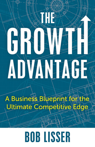 The Growth Advantage: A Business Blueprint for the Ultimate Competitive Edge (PDF/EPUB Version)