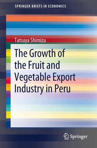 The Growth of the Fruit and Vegetable Export Industry in Peru (SpringerBriefs in Economics) (PDF/EPUB Version)