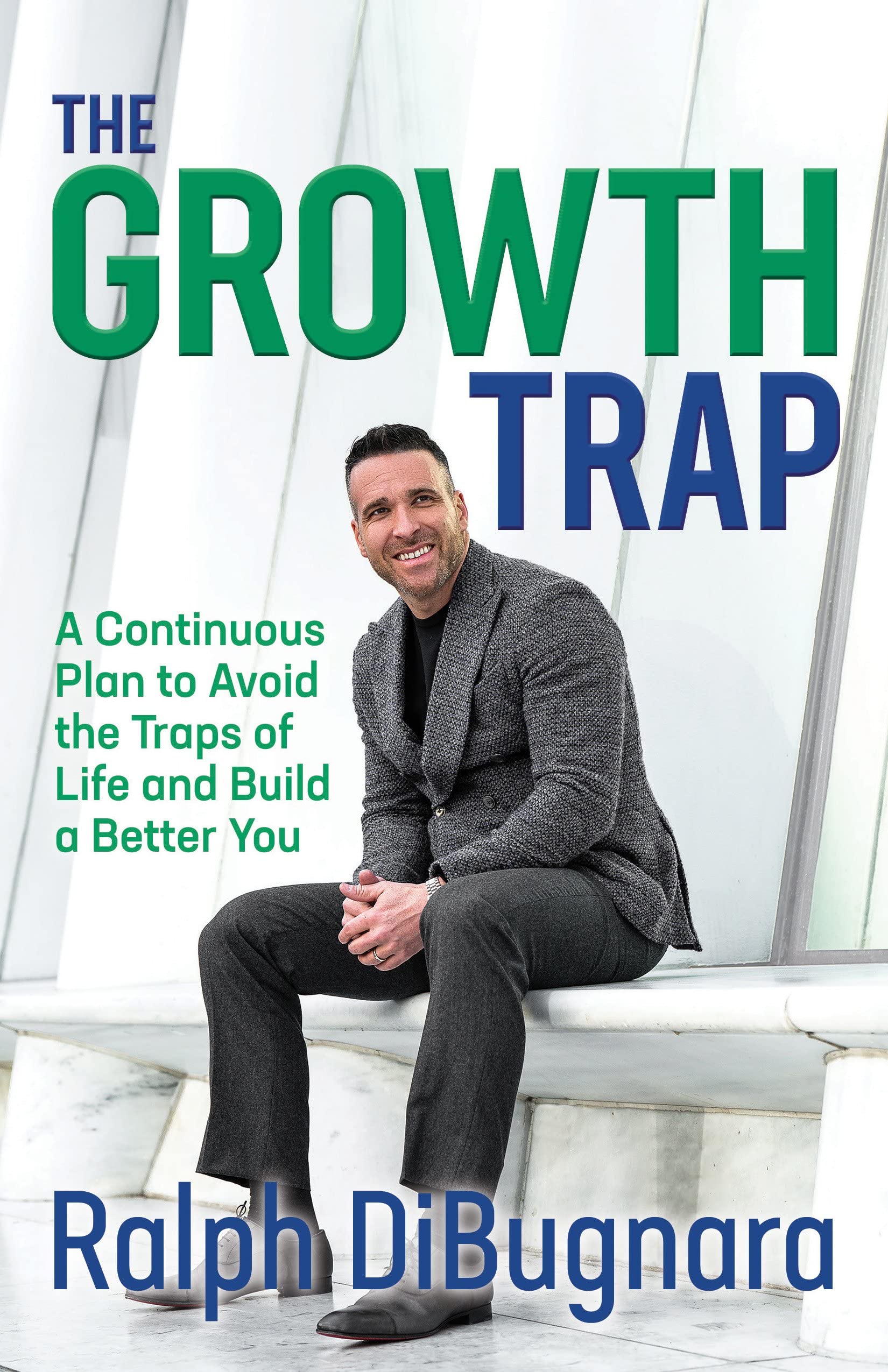The Growth Trap: A Continuous Plan to Avoid the Traps of Life and Build a Better You (PDF/EPUB Version)