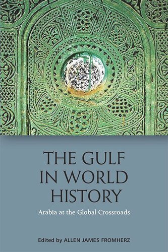 The Gulf in World History: Arabia at the Global Crossroads (PDF/EPUB Version)