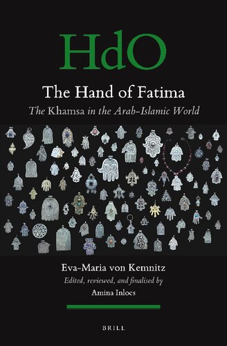 The Hand of Fatima: The Khamsa in the Arab-Islamic World (Handbook of Oriental Studies. Section 1 the Near and Middle East, 170) (PDF/EPUB Version)