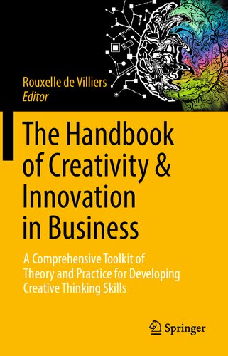 The Handbook of Creativity & Innovation in Business: A Comprehensive Toolkit of Theory and Practice for Developing Creative Thinking Skills (PDF/EPUB Version)