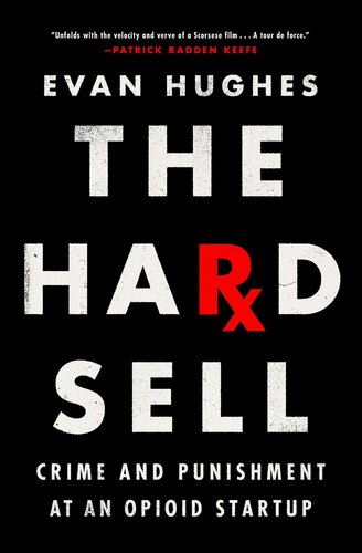The Hard Sell - Crime and Punishment at an Opioid Startup (PDF/EPUB Version)