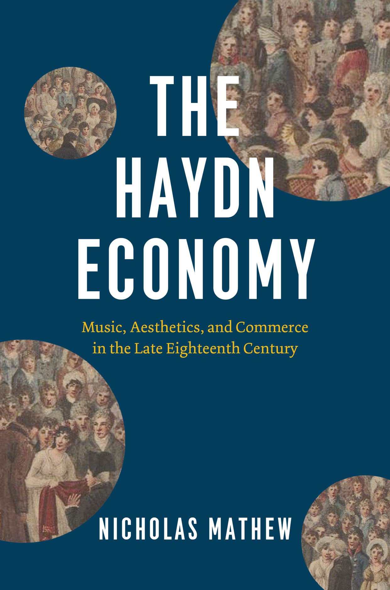 The Haydn Economy: Music, Aesthetics, and Commerce in the Late Eighteenth Century (PDF/EPUB Version)