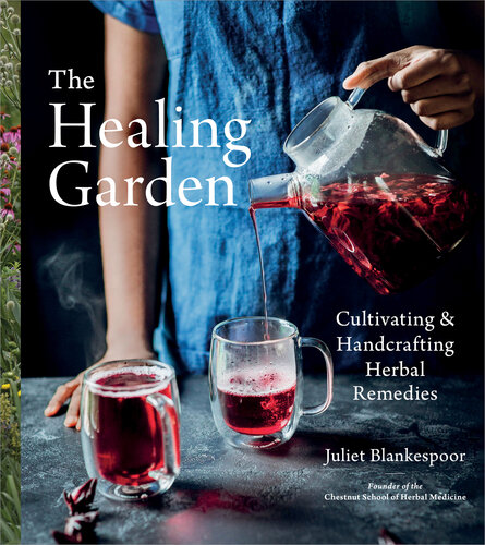 The Healing Garden Cultivating and Handcrafting Herbal Remedies (PDF/EPUB Version)