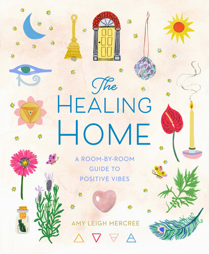 The Healing Home: A Room-by-Room Guide to Positive Vibes (PDF/EPUB Version)