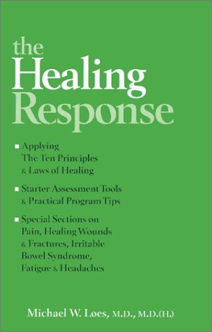 The Healing Response (Ten Principles and Laws for Healing with Special sections on Pain , Healing Wounds, Fractures, Irritable Bowel Syndrome, Fatigue and Headaches (PDF/EPUB Version)