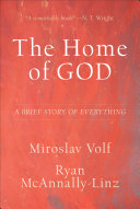 The Home of God (Theology for the Life of the World): A Brief Story of Everything (PDF/EPUB Version)