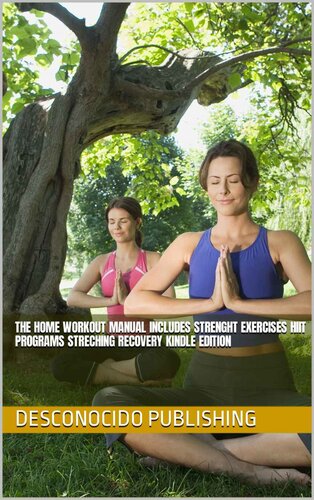 The Home Workout Manual Includes Strenght Exercises Hiit Programs Streching Recovery (PDF/EPUB Version)