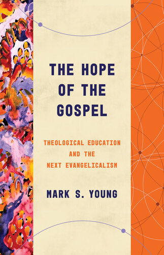 The Hope of the Gospel: Theological Education and the Next Evangelicalism (PDF/EPUB Version)