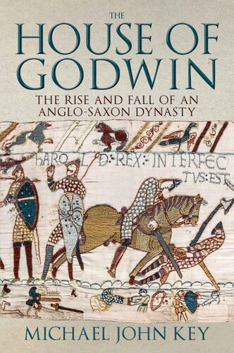 The House of Godwin: The Rise and Fall of an Anglo-Saxon Dynasty (PDF/EPUB Version)