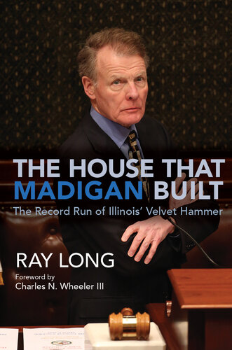 The House That Madigan Built: The Record Run of Illinois' Velvet Hammer (PDF/EPUB Version)
