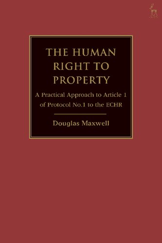 The Human Right to Property: A Practical Approach to Article 1 of Protocol No.1 to the ECHR (PDF/EPUB Version)