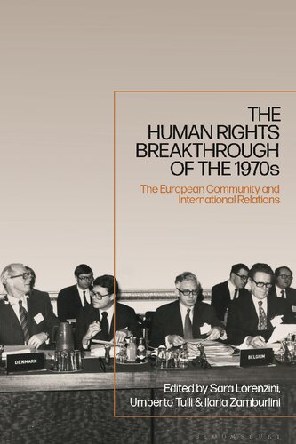 The Human Rights Breakthrough of the 1970s: The European Community and International Relations (PDF/EPUB Version)