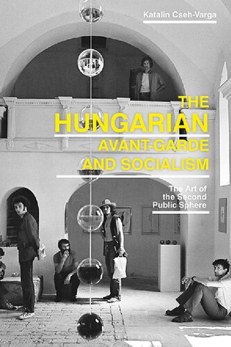 The Hungarian Avant-Garde and Socialism: The Art of the Second Public Sphere (PDF/EPUB Version)