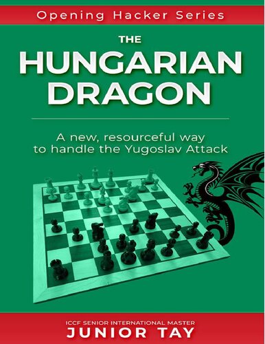 The Hungarian Dragon: A creative and resourceful method of playing against the dangerous Yugoslav Attack (PDF/EPUB Version)