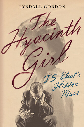 The Hyacinth Girl: T.S. Eliot's Hidden Muse (PDF/EPUB Version)