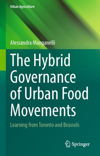 The Hybrid Governance of Urban Food Movements: Learning from Toronto and Brussels (Urban Agriculture) (PDF/EPUB Version)