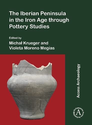 The Iberian Peninsula in the Iron Age Through Pottery Studies (PDF/EPUB Version)
