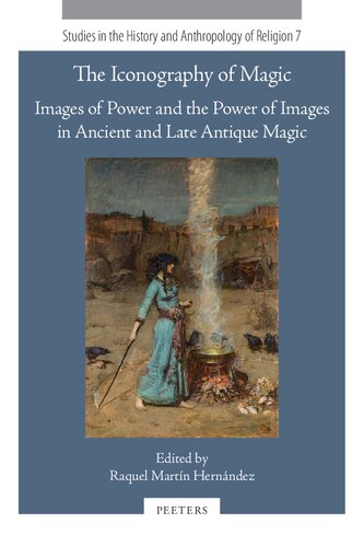 The Iconography of Magic: Images of Power and the Power of Images in Ancient and Late Antique Magic (PDF/EPUB Version)