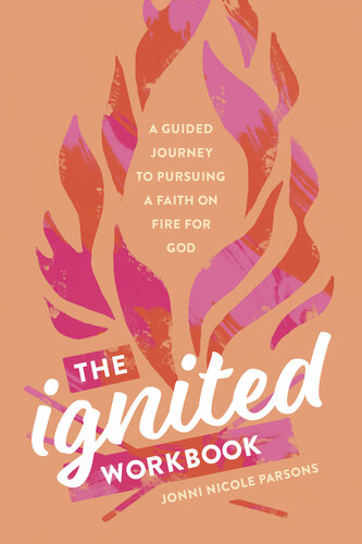 The Ignited Workbook: A Guided Journey to Pursuing a Faith on Fire for God (PDF/EPUB Version)