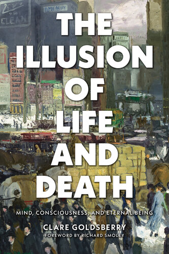 The Illusion of Life and Death: Mind, Consciousness, and Eternal Being (PDF/EPUB Version)