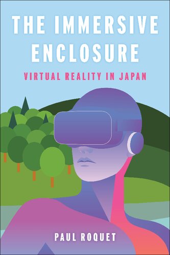 The Immersive Enclosure: Virtual Reality in Japan (PDF/EPUB Version)