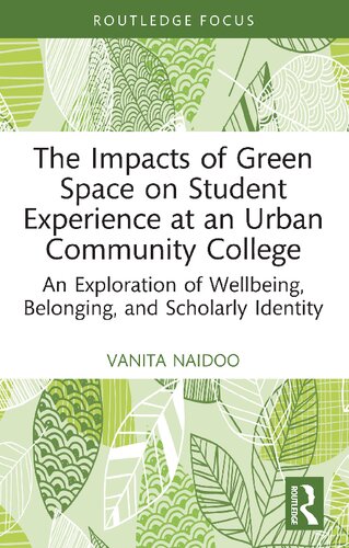 The Impacts of Green Space on Student Experience at an Urban Community College: An Exploration of Wellbeing, Belonging (PDF/EPUB Version)