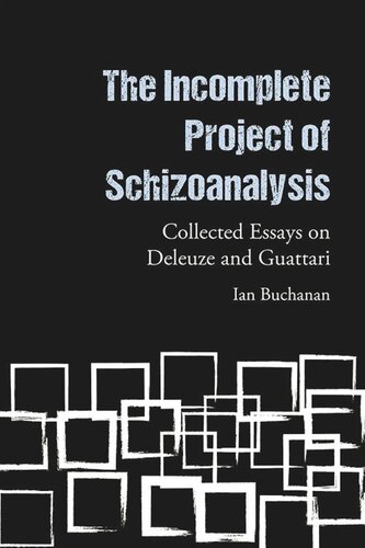 The Incomplete Project of Schizoanalysis: Collected Essays on Deleuze and Guattari (PDF/EPUB Version)