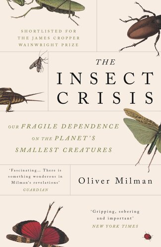The Insect Crisis : Our Fragile Dependence on the Planet's Smallest Creatures (PDF/EPUB Version)