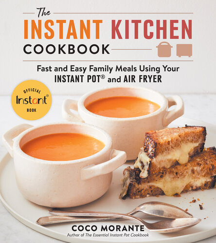 The Instant Kitchen Cookbook: Fast and Easy Family Meals Using Your Instant Pot and Air Fryer (PDF/EPUB Version)