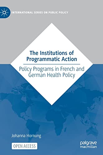 The Institutions of Programmatic Action: Policy Programs in French and German Health Policy (PDF/EPUB Version)