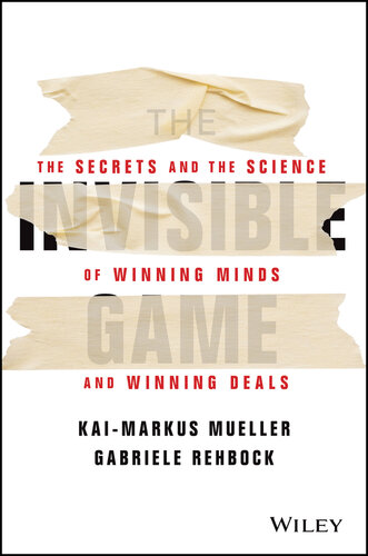 The Invisible Game: The Secrets and the Science of Winning Minds and Winning Deals (PDF/EPUB Version)