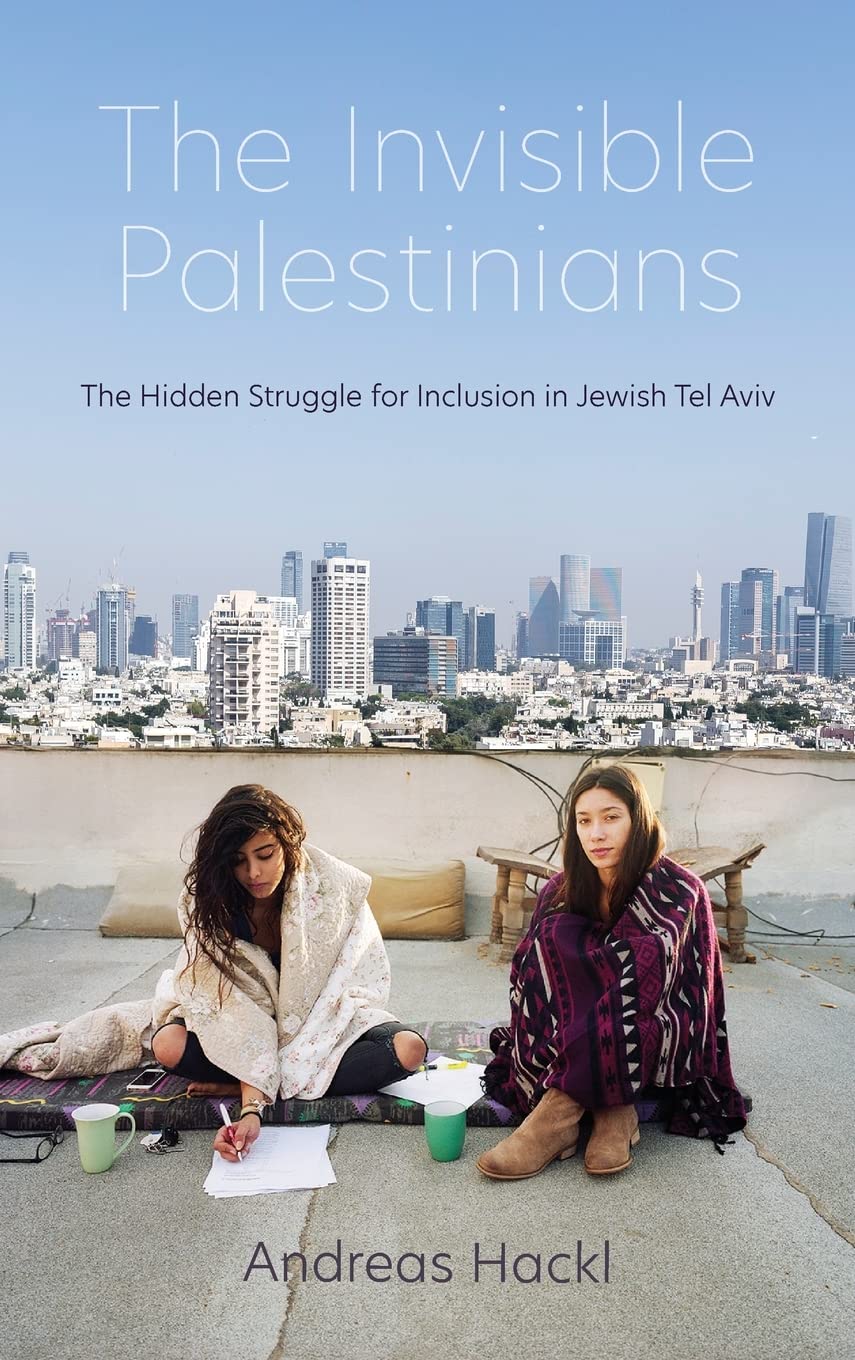 The Invisible Palestinians: The Hidden Struggle for Inclusion in Jewish Tel Aviv (PDF/EPUB Version)