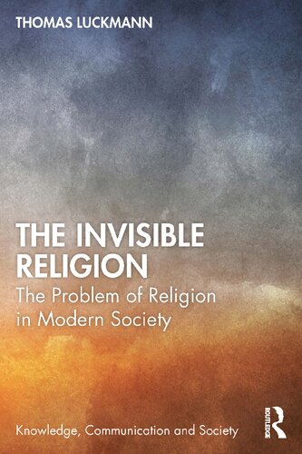 The Invisible Religion: The Problem of Religion in Modern Society (PDF/EPUB Version)