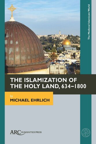 The Islamization of the Holy Land, 634–1800 (PDF/EPUB Version)