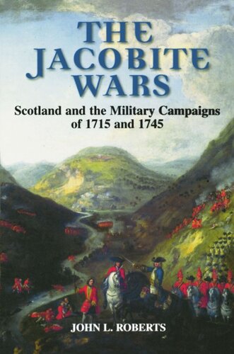 The Jacobite Wars: Scotland and the Military Campaigns of 1715 and 1745 (PDF/EPUB Version)