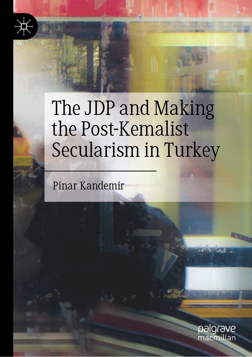 The JDP and Making the Post-Kemalist Secularism in Turkey (PDF/EPUB Version)