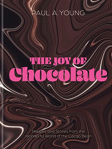 The Joy of Chocolate: Recipes and Stories from the Wonderful World of the Cacao Bean (PDF/EPUB Version)
