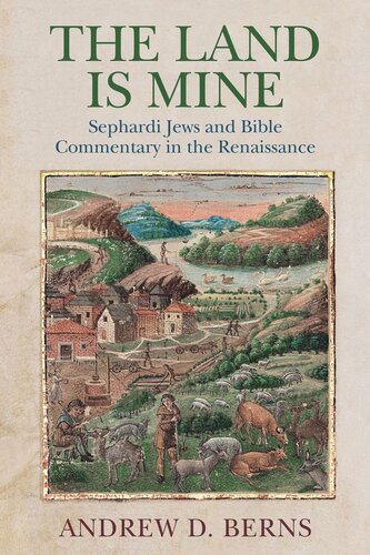 The Land Is Mine: Sephardi Jews and Bible Commentary in the Renaissance (PDF/EPUB Version)